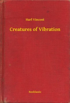 Harl Vincent - Creatures of Vibration