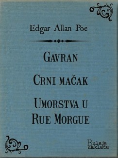 Edgar Allan Poe - Gavran - Crni ma�ak - Umorstva u Rue Morgue