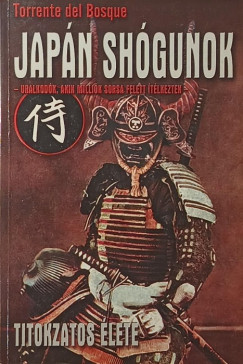 Torrente Del Bosque - Japán shógunok titokzatos élete