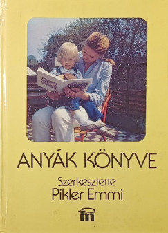 Dr Falk Judit - Tardos Anna - Dr Pikler Emmi  (Szerk.) - Any�k k�nyve