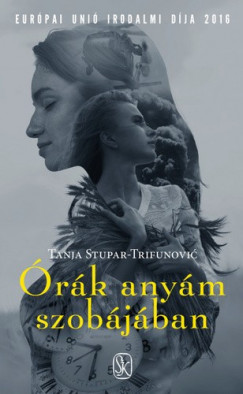 Tanja Stupar - �r�k any�m szob�j�ban