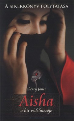 Sherry Jones - Aisha, a hit vdelmezje