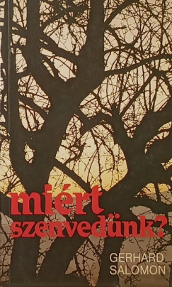 Gerhard Salomon - Mi�rt szenved�nk?