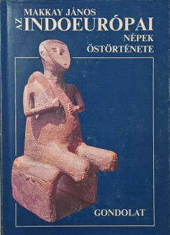 Makkay Jnos - Az indoeurpai npek strtnete