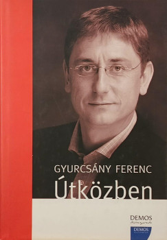 Gyurcsány Ferenc - Útközben
