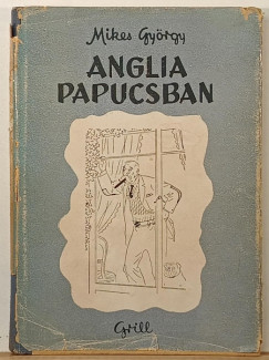 Mikes György - Anglia papucsban
