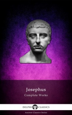 Josephus - Complete Works of Josephus (Illustrated)