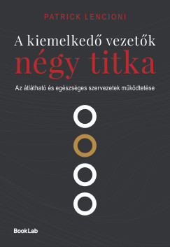 Patrick Lencioni - A kiemelked vezetk ngy titka - Az tlthat s egszsges szervezetek mkdtetse