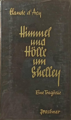 Claude D'Acy - Himmel und Hölle um Shelley