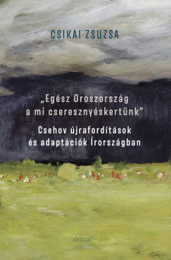 Csikai Zsuzsa - "Eg�sz Oroszorsz�g a mi csereszny�skert�nk"