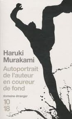 Murakami Haruki - Autoportrait de l'auteur en coureur de fond