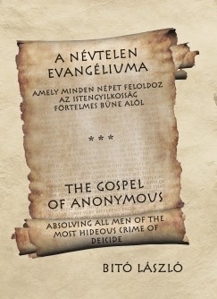 Bit� L�szl� - A N�vtelen evang�liuma - The Gospel of Anonymous