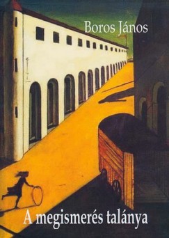 Boros János - A megismerés talánya