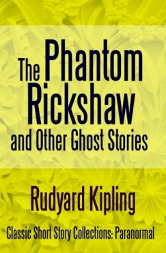 Rudyard Kipling - The Phantom Rickshaw and Other Ghost Stories