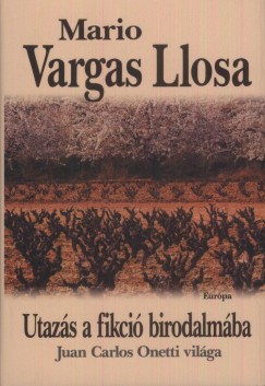 Mario Vargas Llosa - Utazs a fikci birodalmba