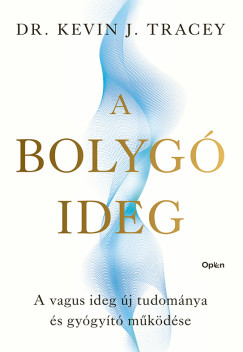 Dr. Kevin J. Tracey - A bolygóideg - A vagus ideg új tudománya és gyógyító működése