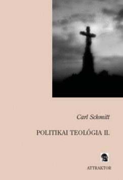 Carl Schmitt - Politikai teolgia II.