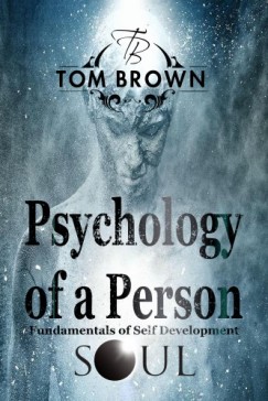 Tom Brown - Psychology of a Person and Fundamentals of Self-Development (Positive Thinking)