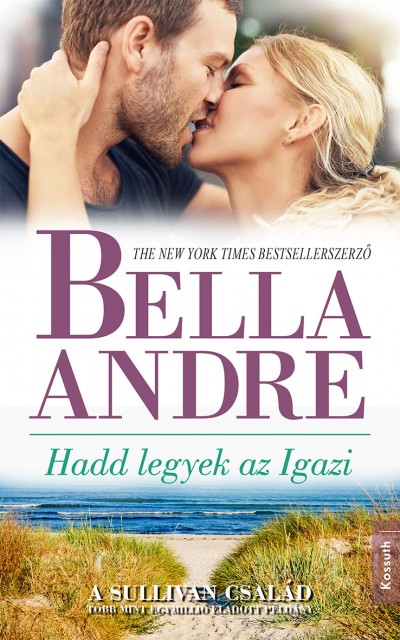 Bella Andre - Hadd legyek az Igazi