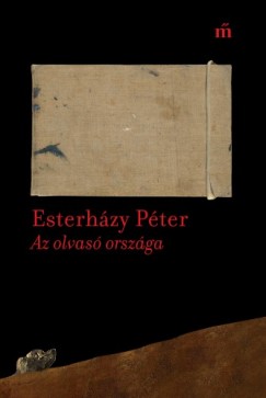 Esterhzy Pter - Az olvas orszga. Publicisztikai rsok 2003-2016