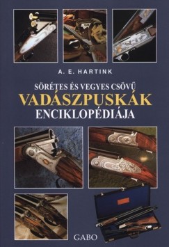 Anton E. Hartink - Srtes s vegyes csv vadszpuskk enciklopdija