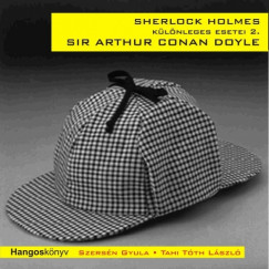 Sir Arthur Conan Doyle - Szersn Gyula - Tahi-Tth Lszl - Sherlock Holmes klnleges esetei 2.