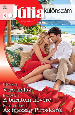 J�lia k�l�nsz�m 137. - Versenyl�z; A bar�tom n�v�re; Az igazs�g Pirosk�r�l