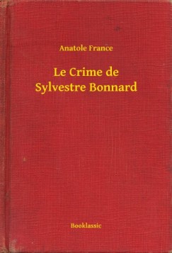 France Anatole - Anatole France - Le Crime de Sylvestre Bonnard