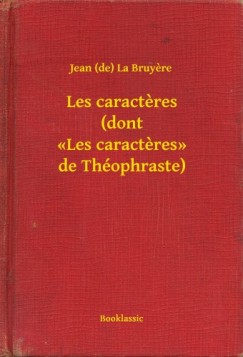 Jean  La Bruyere  (de) - Les caracteres (dont <<Les caracteres>> de Th�ophraste)