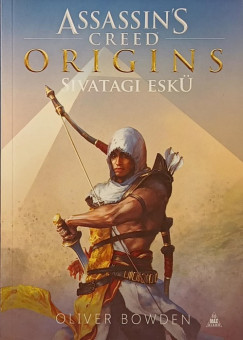 Oliver Bowden - Assassin's Creed Origins - Sivatagi eskü