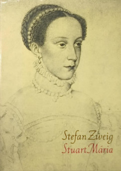 Stefan Zweig - Stuart M�ria