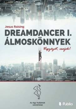 Jesus Raising - Dreamdancer I. - lmosknnyek - Vigyzat, csajok!