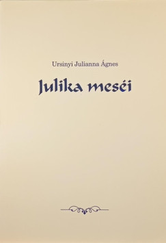 Ursinyi Julianna �gnes - Julika mes�i
