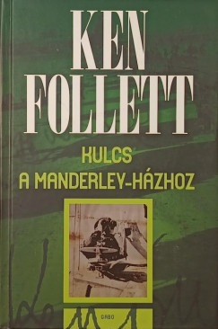 Ken Follett - Kulcs a Manderley-házhoz