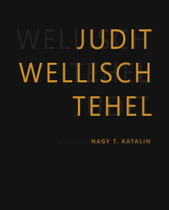 Nagy T. Katalin  (Szerk.) - Wellisch Tehel Judit/Judit Wellisch Tehel