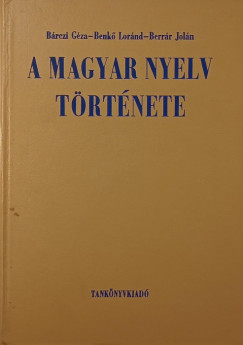 Brczi Gza - Benk Lornd - Berrr Joln - A magyar nyelv trtnete