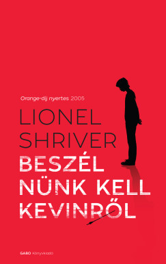 Lionel Shriver - Besz�ln�nk kell Kevinr�l