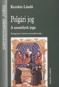 Kecsk�s L�szl� - Polg�ri jog - A szem�lyek joga