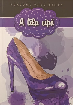 Szabóné Vágó Kinga - A lila cipő