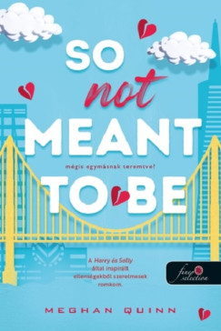 Meghan Quinn - So Not Meant To Be - M�gis egym�snak teremtve?