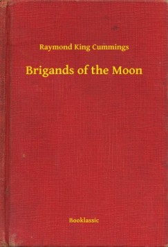 Raymond King Cummings - Brigands of the Moon