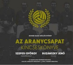 Bodnr Zaln - Szllsi Gyrgy - Az Aranycsapat Kincsesknyve