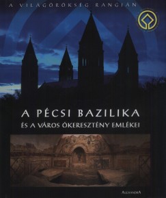 Boros Lszl - A pcsi bazilika s a vros keresztny emlkei