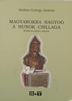 Holl�si Gy�rgy Andr�s - Magyarokra ragyog a hunok csillaga
