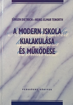 Jürgen Dietrich - Németh András - A modern iskola kialakulása és működése