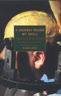 Karinthy Frigyes - Oliver Sacks   (Szerk.) - A Journey Round My Skull