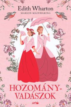 Marion Mainwaring - Edith Wharton - Hozományvadászok