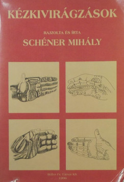 Schner Mihly - Kzvirgzsok (dediklt)
