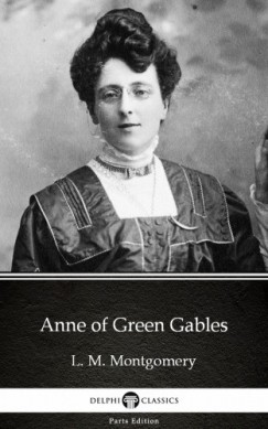L. M. Montgomery - Anne of Green Gables by L. M. Montgomery (Illustrated)
