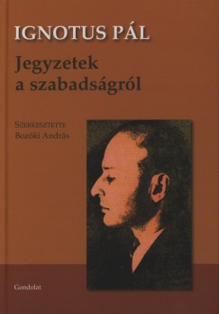 Ignotus Pl - Bozki Andrs   (Szerk.) - Jegyzetek a szabadsgrl